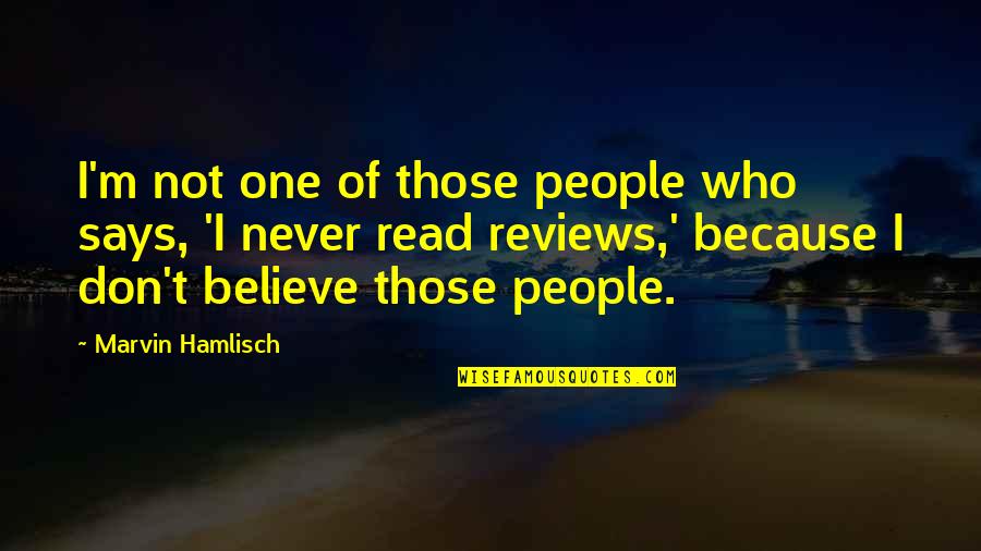 Having Brakes Quotes By Marvin Hamlisch: I'm not one of those people who says, Having Brakes Quotes By Marvin Hamlisch: I'm not one of those people who says,