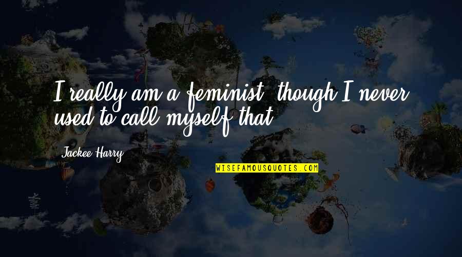Having Bright Eyes Quotes By Jackee Harry: I really am a feminist, though I never