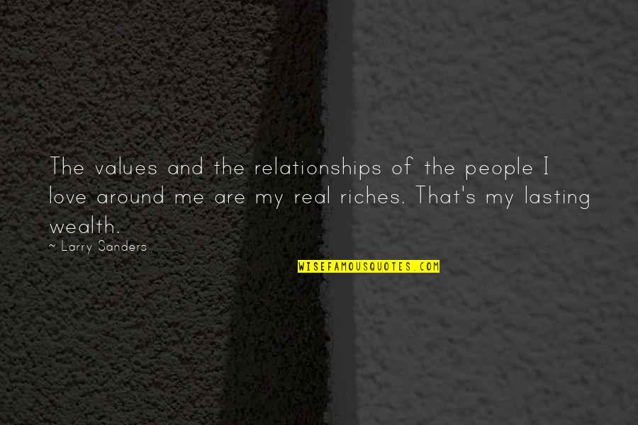 Having Brown Eyes Quotes By Larry Sanders: The values and the relationships of the people
