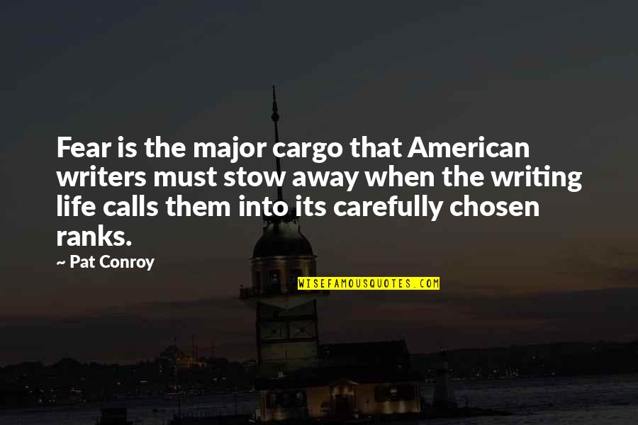 Having Cell Phones In School Quotes By Pat Conroy: Fear is the major cargo that American writers Having Cell Phones In School Quotes By Pat Conroy: Fear is the major cargo that American writers
