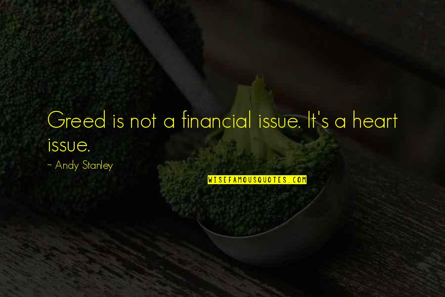 Having Coffee Quotes By Andy Stanley: Greed is not a financial issue. It's a