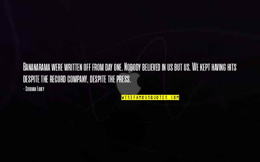 Having Company Quotes By Siobhan Fahey: Bananarama were written off from day one. Nobody