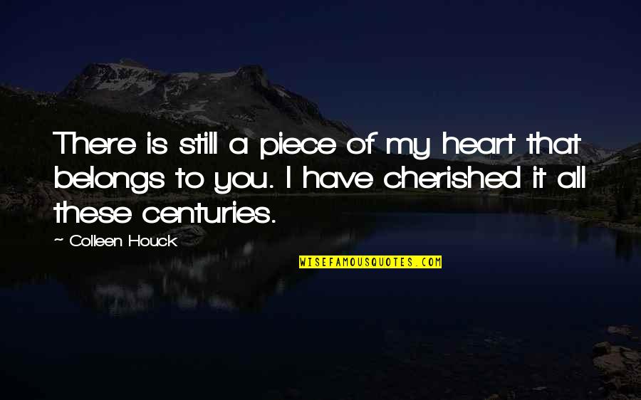 Having Confidence In Love Quotes By Colleen Houck: There is still a piece of my heart