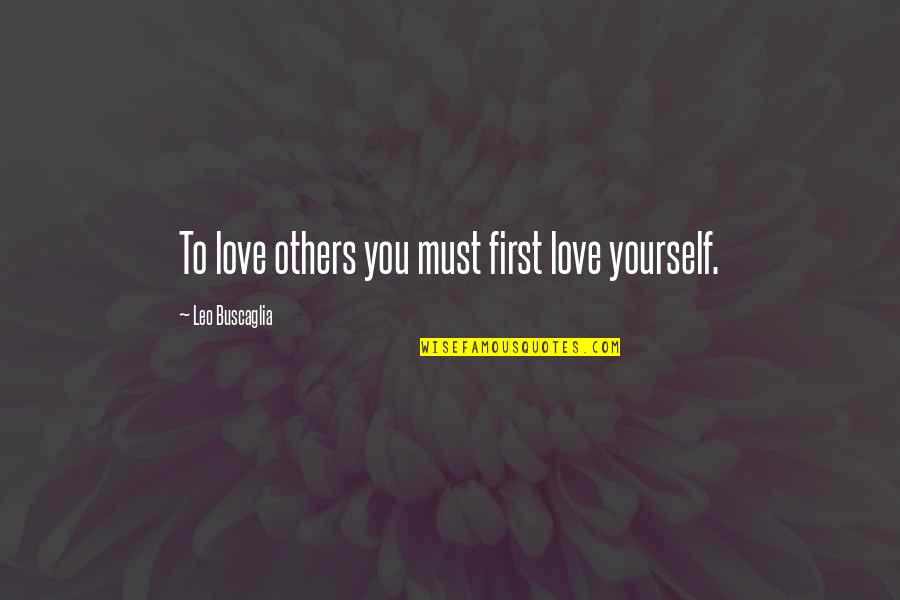 Having Dark Skin Quotes By Leo Buscaglia: To love others you must first love yourself.