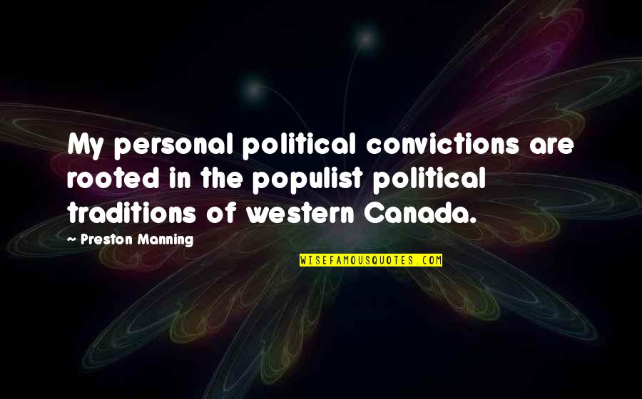 Having Different Opinions Quotes By Preston Manning: My personal political convictions are rooted in the