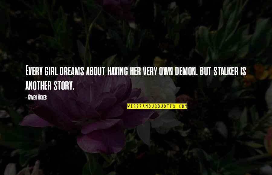 Having Dreams About Your Ex Quotes By Gwen Hayes: Every girl dreams about having her very own