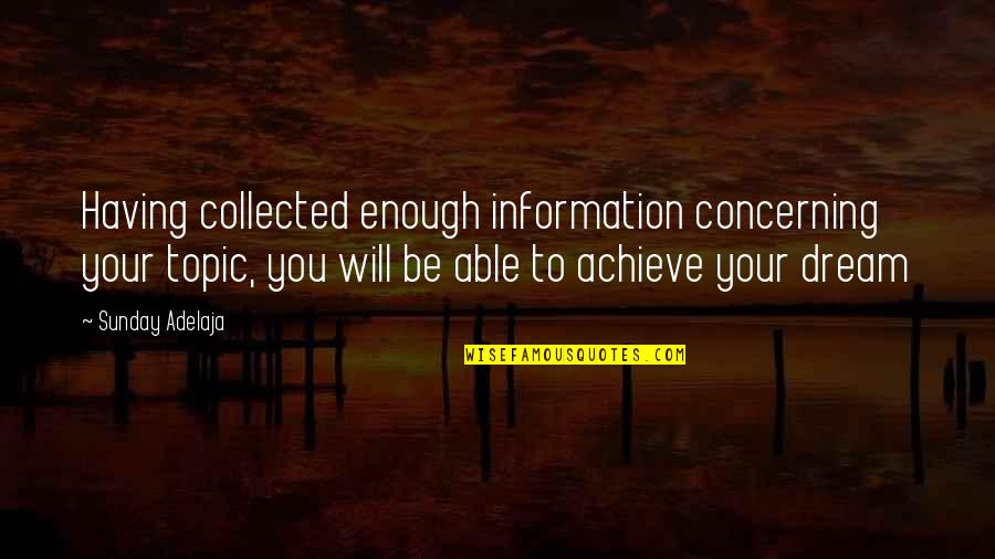 Having Dreams In Life Quotes By Sunday Adelaja: Having collected enough information concerning your topic, you