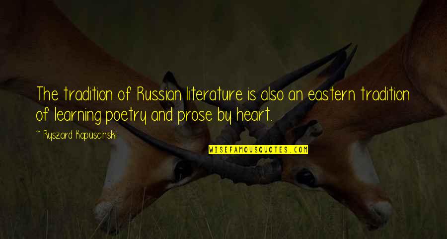 Having Enough Money Quotes By Ryszard Kapuscinski: The tradition of Russian literature is also an