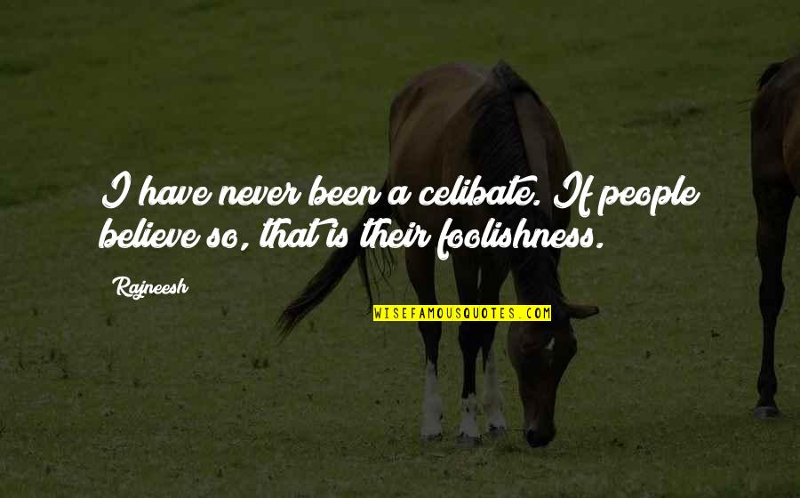 Having Faith And Hope Quotes By Rajneesh: I have never been a celibate. If people