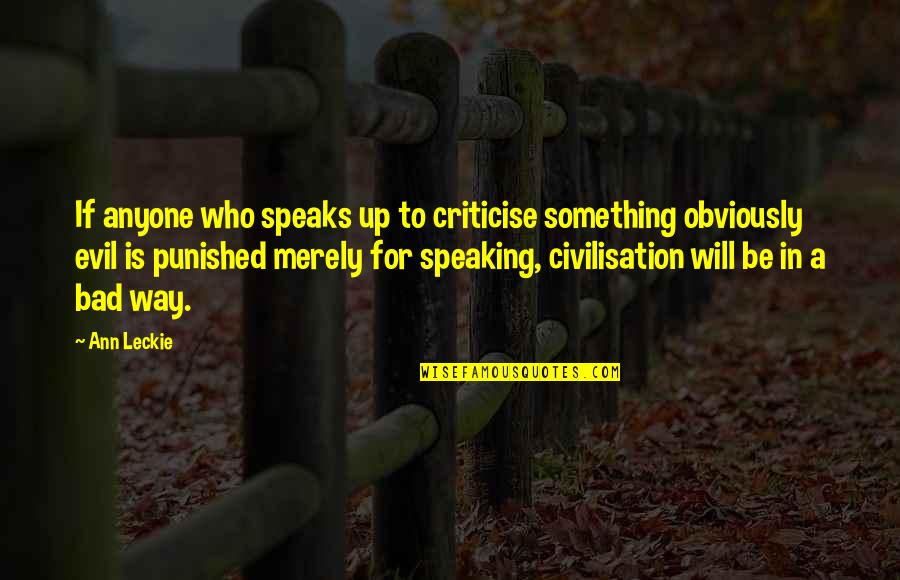 Having Faith In God Plan Quotes By Ann Leckie: If anyone who speaks up to criticise something