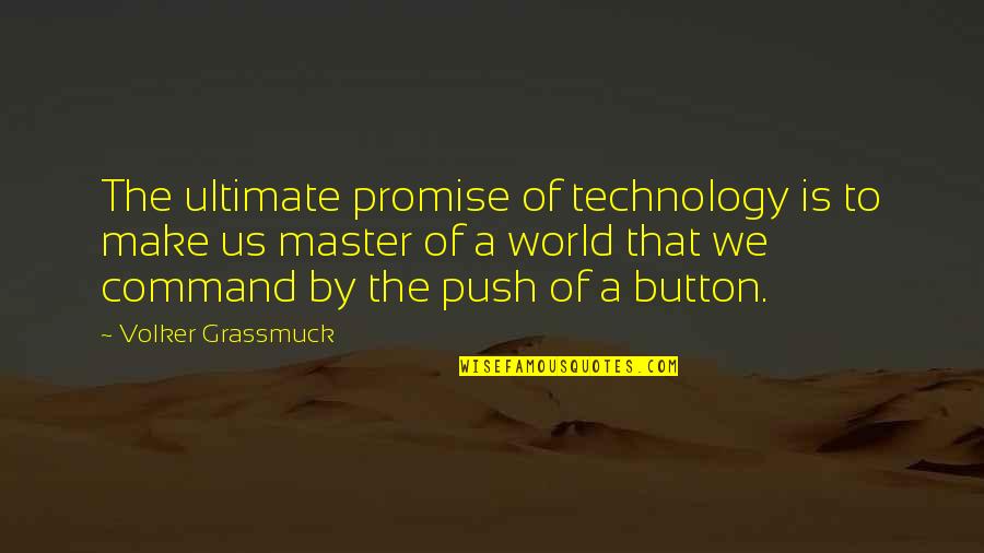 Having Faith In God Plan Quotes By Volker Grassmuck: The ultimate promise of technology is to make