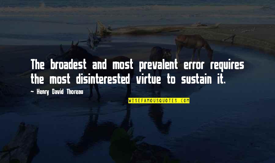 Having Faith In Others Quotes By Henry David Thoreau: The broadest and most prevalent error requires the Having Faith In Others Quotes By Henry David Thoreau: The broadest and most prevalent error requires the
