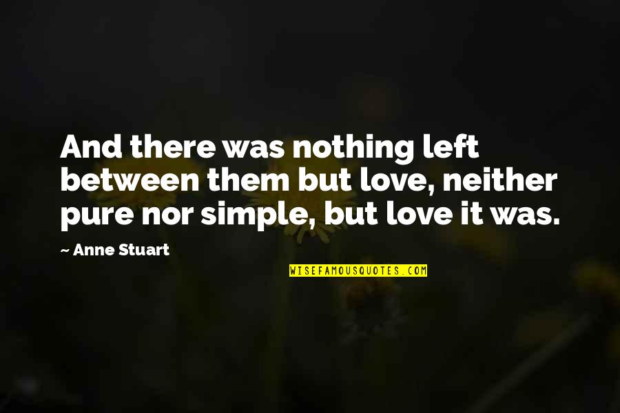Having Faith In Someone You Love Quotes By Anne Stuart: And there was nothing left between them but