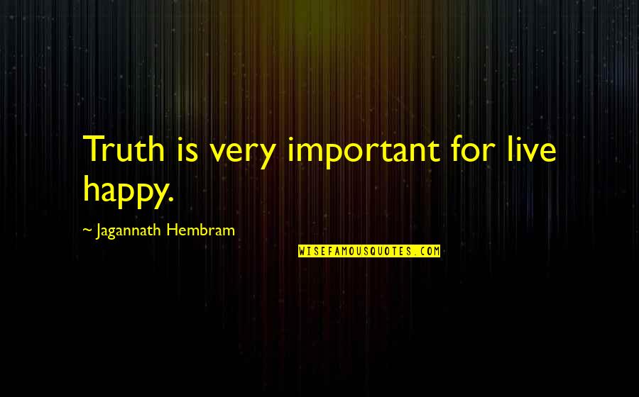 Having Faithful Friends Quotes By Jagannath Hembram: Truth is very important for live happy.