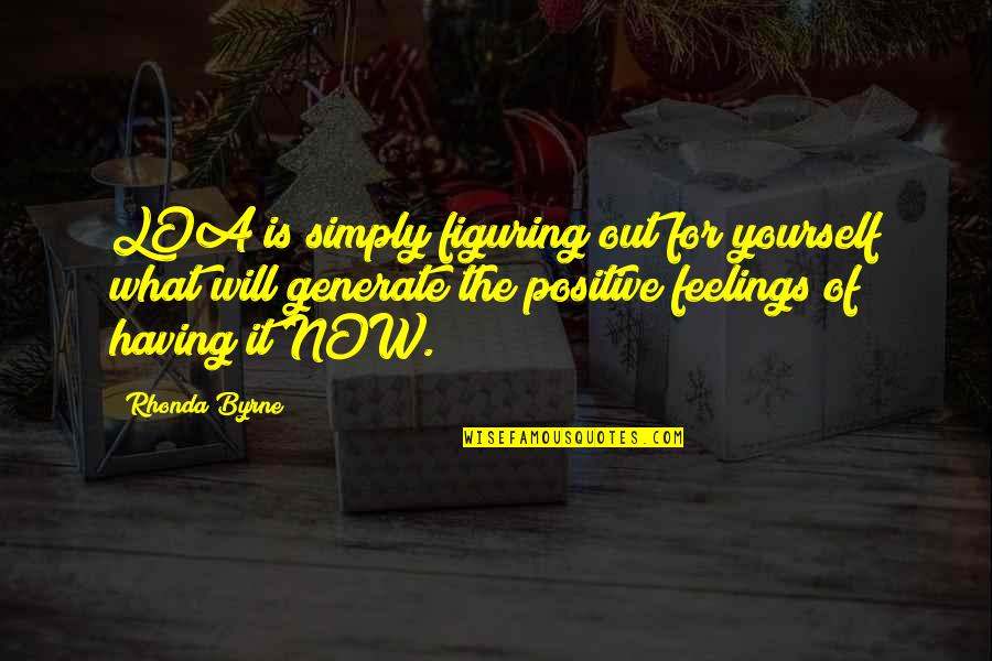 Having Feelings For Your Ex Quotes By Rhonda Byrne: LOA is simply figuring out for yourself what