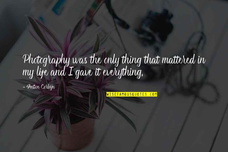 Having Found True Love Quotes By Anton Corbijn: Photography was the only thing that mattered in