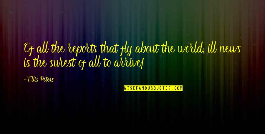 Having Friends But Feeling Lonely Quotes By Ellis Peters: Of all the reports that fly about the