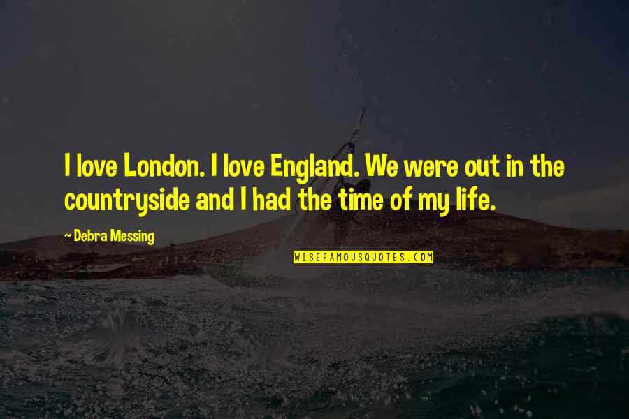Having Fun And Being Happy Quotes By Debra Messing: I love London. I love England. We were