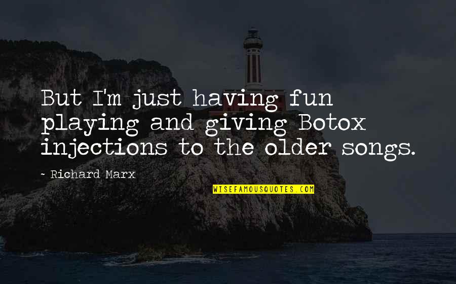 Having Fun From Songs Quotes By Richard Marx: But I'm just having fun playing and giving