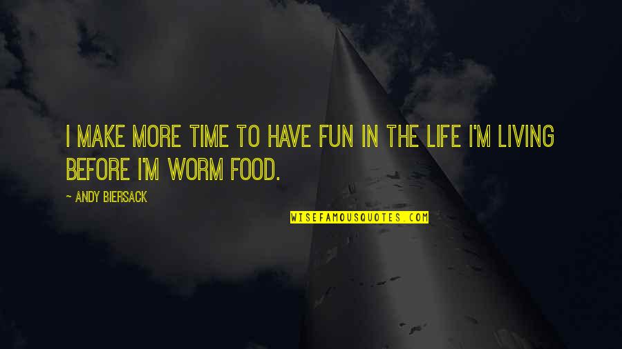 Having Fun Life Quotes By Andy Biersack: I make more time to have fun in