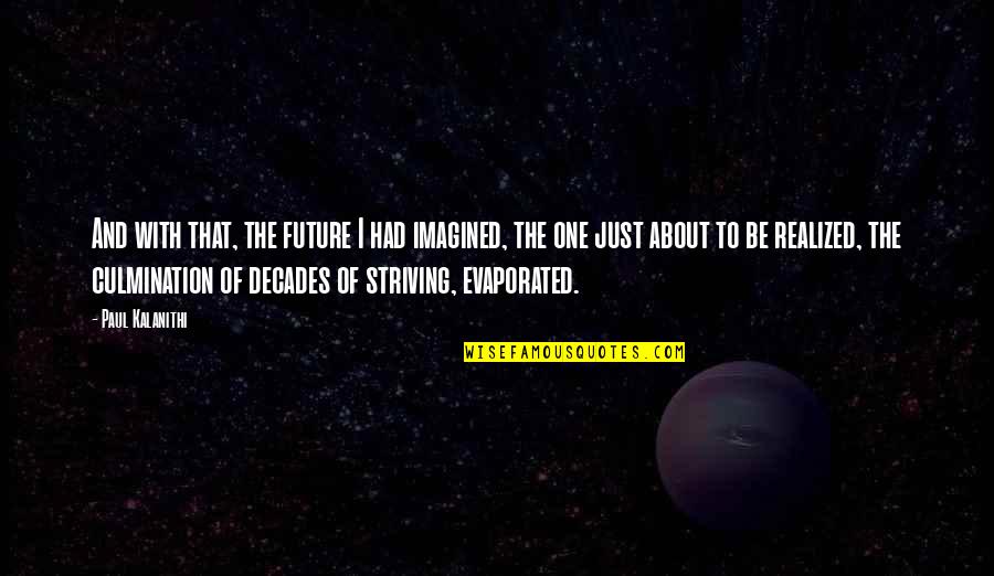 Having God In Your Marriage Quotes By Paul Kalanithi: And with that, the future I had imagined, Having God In Your Marriage Quotes By Paul Kalanithi: And with that, the future I had imagined,