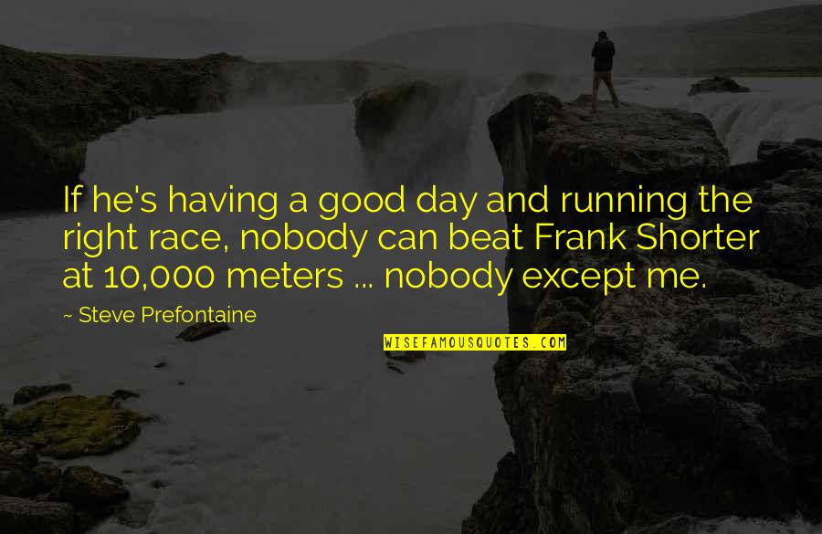 Having Good Day Quotes By Steve Prefontaine: If he's having a good day and running