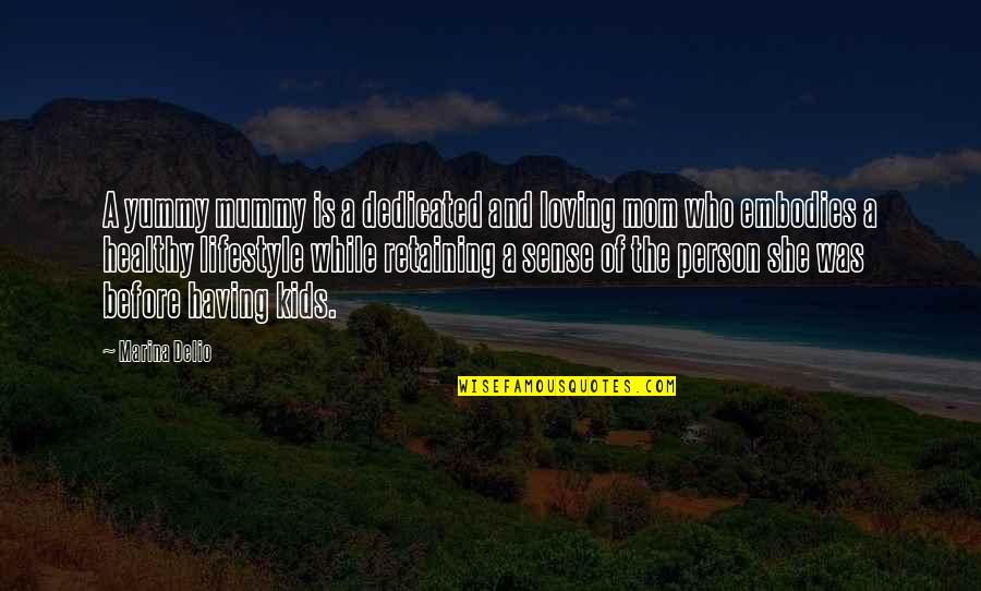 Having Grace Quotes By Marina Delio: A yummy mummy is a dedicated and loving Having Grace Quotes By Marina Delio: A yummy mummy is a dedicated and loving