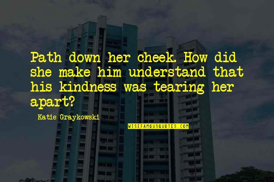 Having Gratitude Quotes By Katie Graykowski: Path down her cheek. How did she make