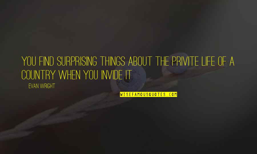 Having Guard Up Quotes By Evan Wright: You find surprising things about the privite life