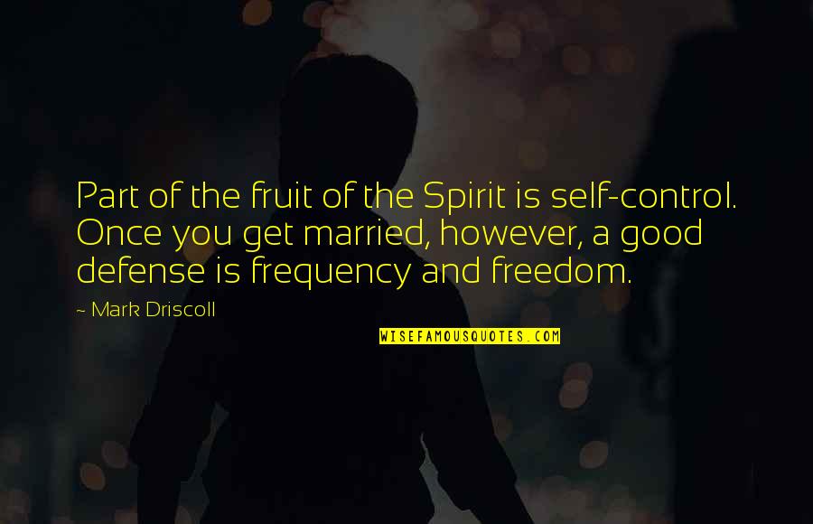 Having Heart In Sports Quotes By Mark Driscoll: Part of the fruit of the Spirit is