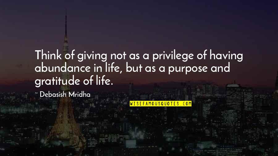 Having Hope In Life Quotes By Debasish Mridha: Think of giving not as a privilege of