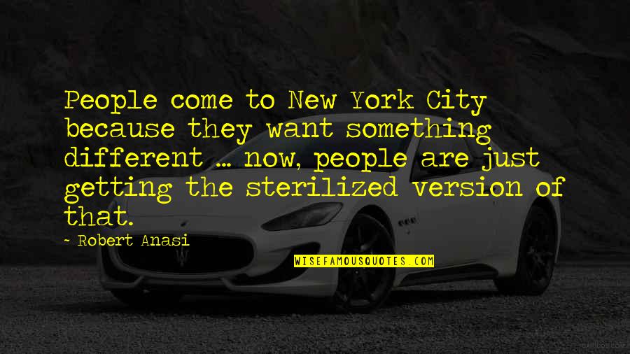 Having Hope With Cancer Quotes By Robert Anasi: People come to New York City because they