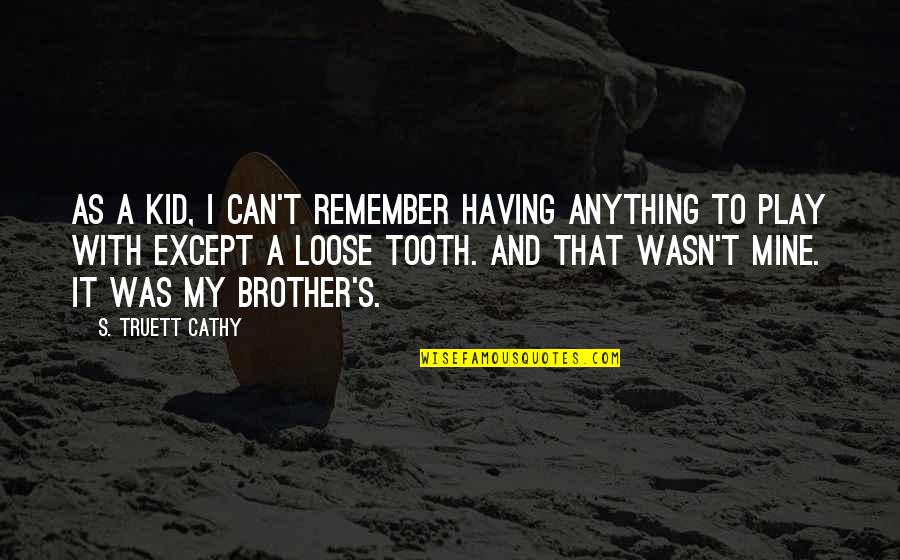 Having Kid Quotes By S. Truett Cathy: As a kid, I can't remember having anything Having Kid Quotes By S. Truett Cathy: As a kid, I can't remember having anything