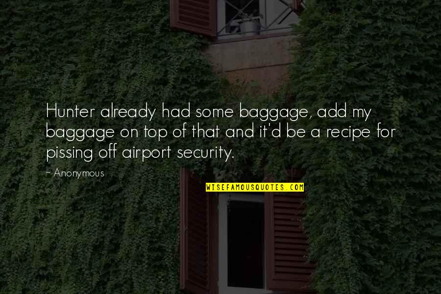 Having Laryngitis Quotes By Anonymous: Hunter already had some baggage, add my baggage