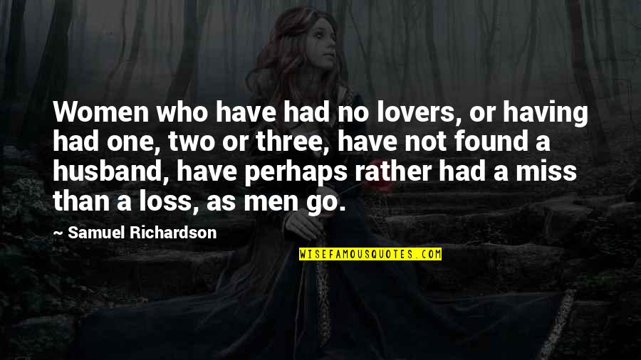 Having Many Lovers Quotes By Samuel Richardson: Women who have had no lovers, or having