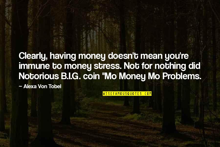 Having Money Quotes By Alexa Von Tobel: Clearly, having money doesn't mean you're immune to