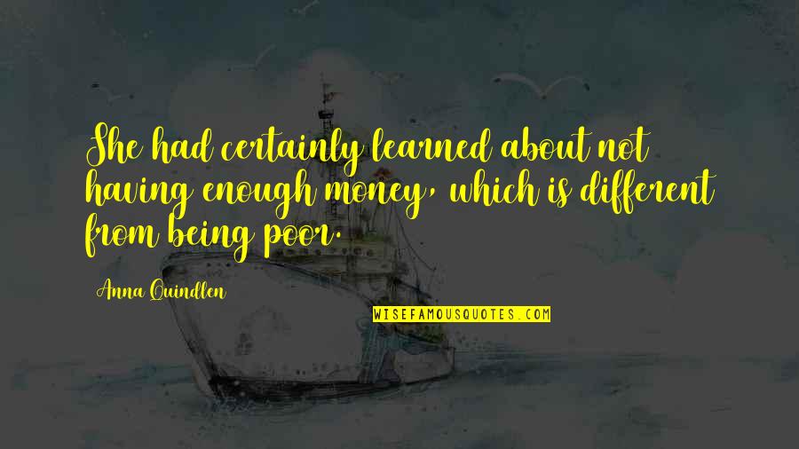 Having Money Quotes By Anna Quindlen: She had certainly learned about not having enough