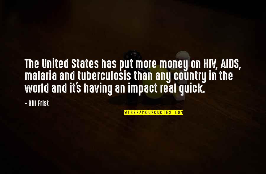 Having Money Quotes By Bill Frist: The United States has put more money on