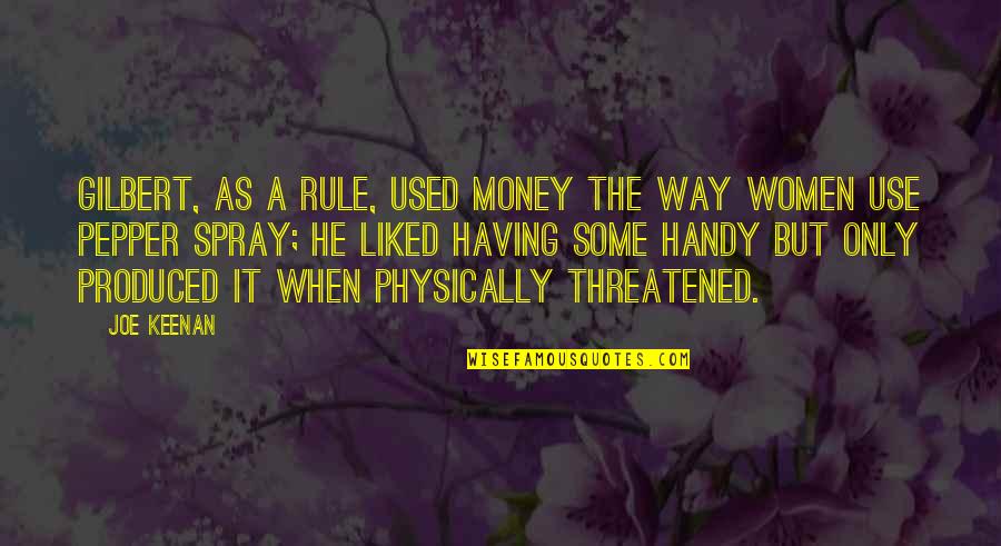 Having Money Quotes By Joe Keenan: Gilbert, as a rule, used money the way