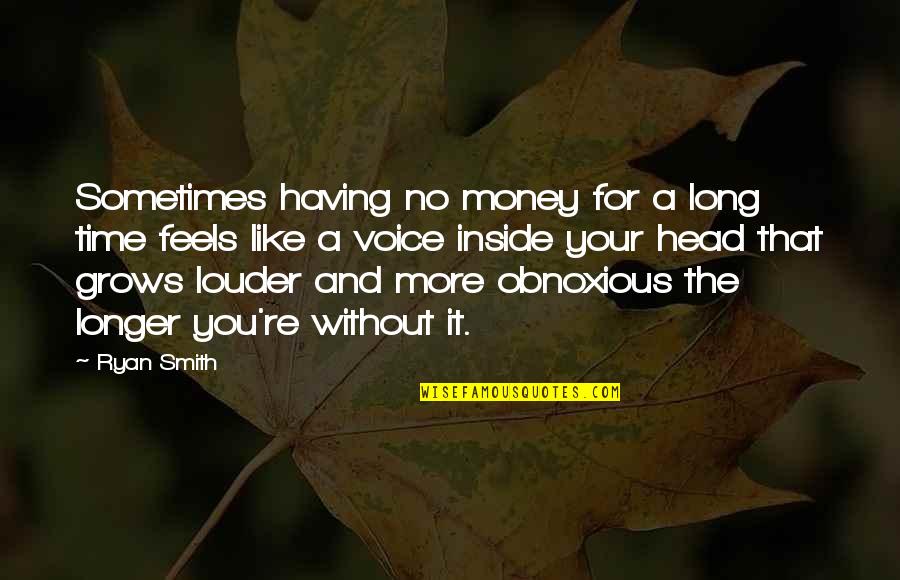 Having Money Quotes By Ryan Smith: Sometimes having no money for a long time