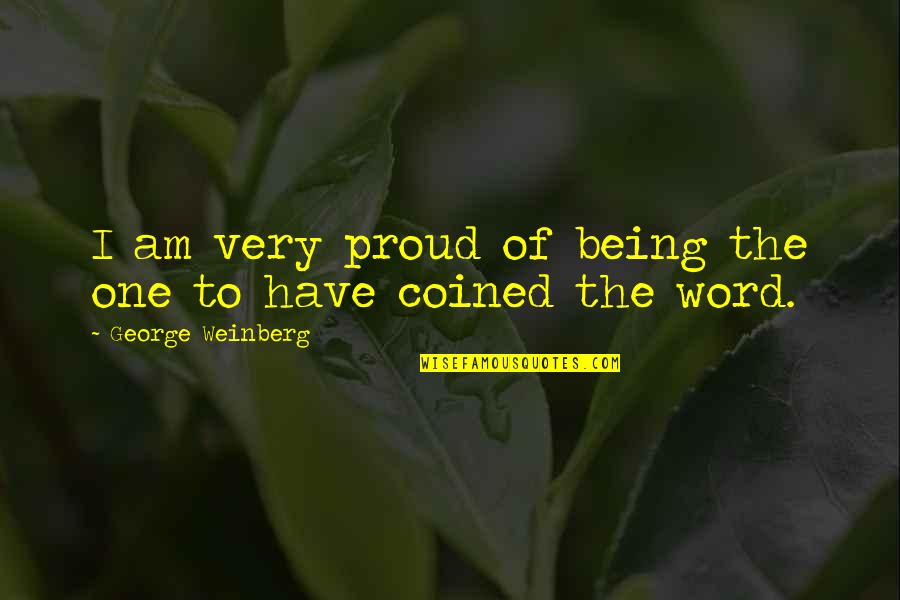 Having Morals And Standards Quotes By George Weinberg: I am very proud of being the one