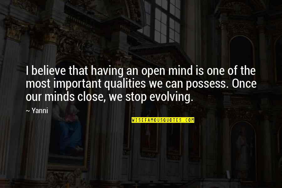 Having My Own Mind Quotes By Yanni: I believe that having an open mind is