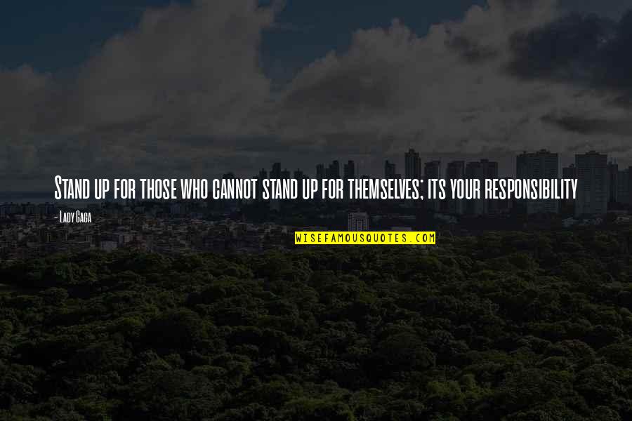 Having My Sloppy Seconds Quotes By Lady Gaga: Stand up for those who cannot stand up