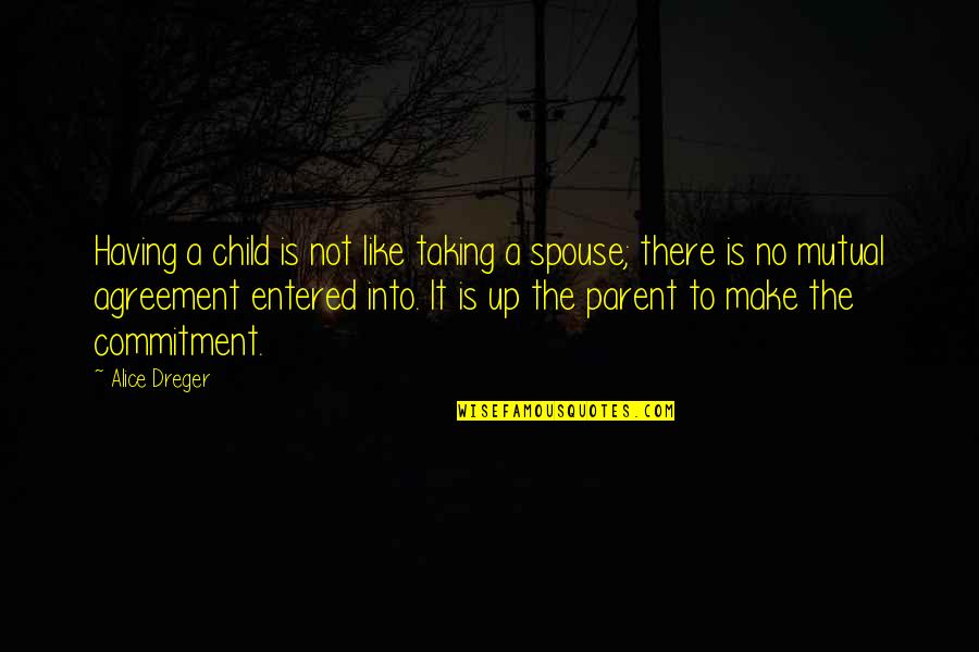 Having No Child Quotes By Alice Dreger: Having a child is not like taking a Having No Child Quotes By Alice Dreger: Having a child is not like taking a