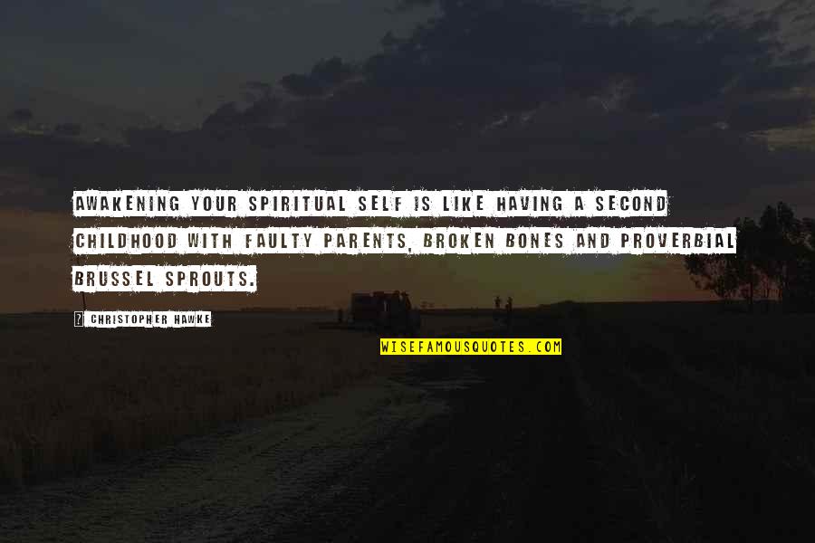 Having No Childhood Quotes By Christopher Hawke: Awakening your spiritual self is like having a