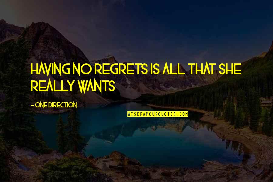 Having No Direction Quotes By One Direction: Having no regrets is all that she really