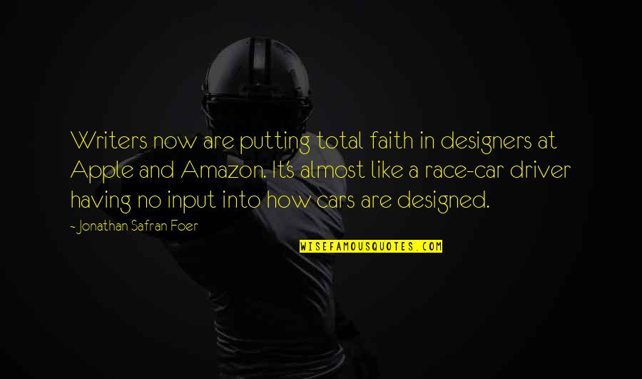 Having No Faith Quotes By Jonathan Safran Foer: Writers now are putting total faith in designers