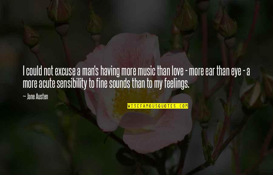 Having No Feelings Quotes By Jane Austen: I could not excuse a man's having more