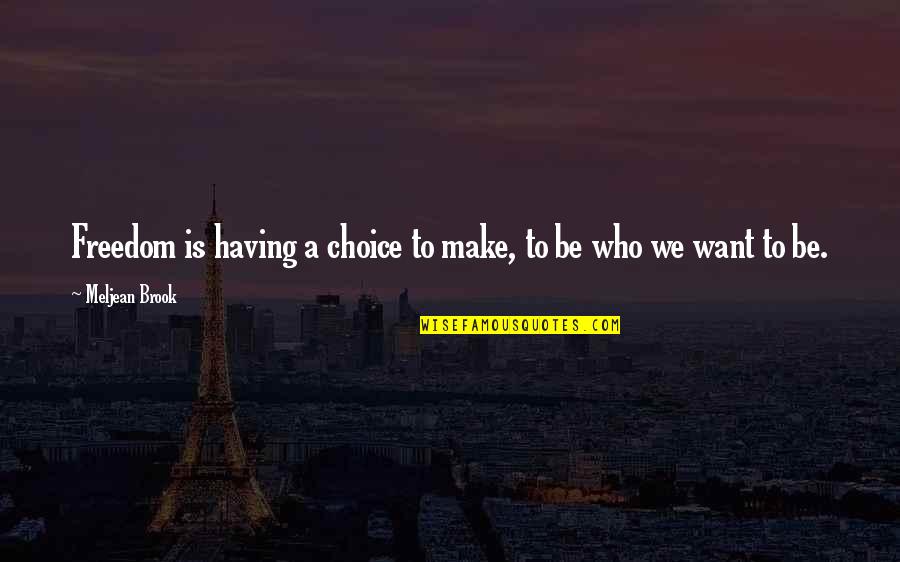 Having No Freedom Quotes By Meljean Brook: Freedom is having a choice to make, to