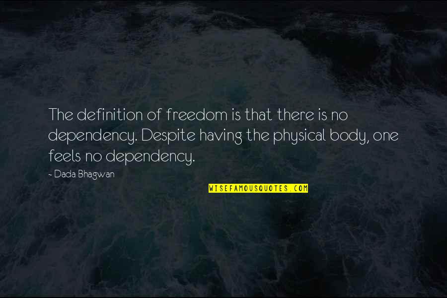 Having No One Quotes By Dada Bhagwan: The definition of freedom is that there is